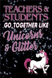 Teachers & Students Go Together Like Unicorns & Glitter Journal