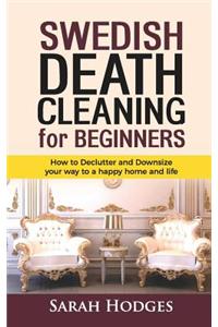 Swedish Death Cleaning for Beginners: How to Declutter and Downsize your way to a Happy Home and Life