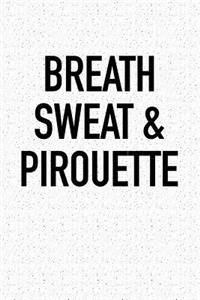 Breath Sweat & Pirouette