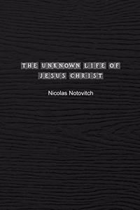 The Unknown Life of Jesus Christ