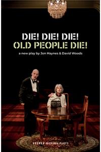 Die! Die! Die! Old People Die!