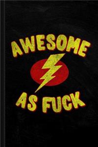 Awesome as Fuck Journal Notebook