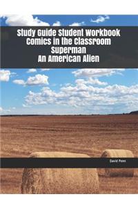 Study Guide Student Workbook Comics in the Classroom Superman an American Alien