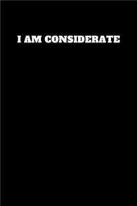 I Am Considerate