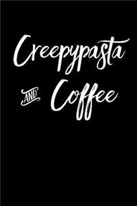 Creepypasta and Coffee