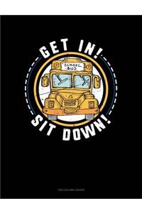 Get In! Sit Down!: Two Column Ledger
