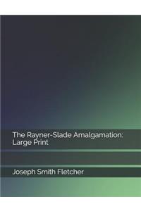 The Rayner-Slade Amalgamation
