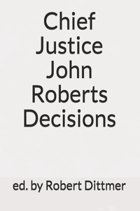 Chief Justice John Roberts Decisions