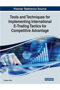 Tools and Techniques for Implementing International E-Trading Tactics for Competitive Advantage