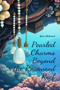 Pearled Charms Beyond the Rosewood Reef