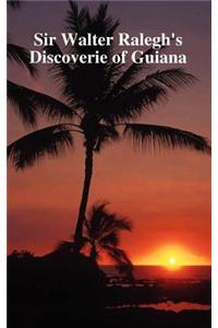 Discoverie of the Large, Rich and Bewtiful Empyre of Guiana