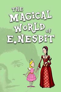 The Magical World of E. Nesbit