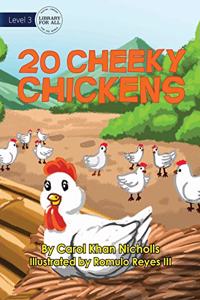 20 Cheeky Chickens