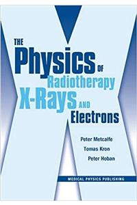 The Physics of Radiotherapy X-Rays and Electrons