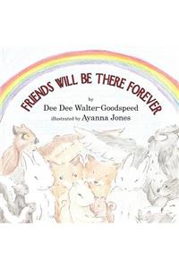 Friends Will Be There Forever