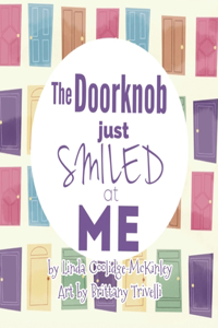 The Doorknob Just Smiled at Me