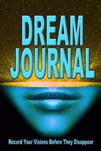 Dream Journal: Record Your Visions Before They Disappear