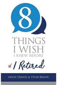 Eight Things I Wish I Knew Before I Retired