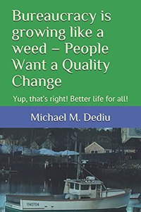 Bureaucracy is growing like a weed - People Want a Quality Change