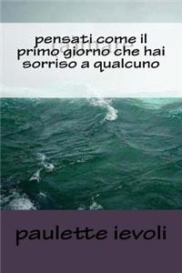 pensati come il primo giorno che hai sorriso a qualcuno