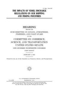 The impacts of vessel discharge regulations on our shipping and fishing industries
