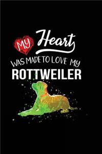 My Heart Was Made To Love My Rottweiler