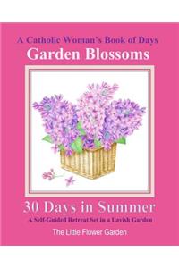 A Catholic Woman's Book of Days: Garden Blossoms A Retreat Set in a Garden Catholic Womens Books Prayer Journals Catholic Gifts in All Departments Catholic Books in Books Catholic G