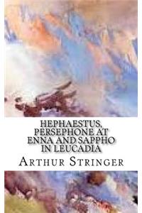 Hephaestus, Persephone at Enna and Sappho in Leucadia