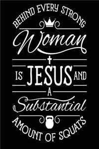 Behind Every Strong Woman is Jesus and a Substantial Amount of Squats