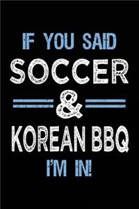 If You Said Soccer & Korean BBQ I'm In
