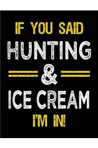 If You Said Hunting & Ice Cream I'm In