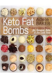 Keto Fat Bombs: 70 Sweet & Savory Recipes for Ketogenic, Paleo & Low-Carb Diets. Easy Recipes for Healthy Eating to Lose Weight Fast. (Low-Carb Snacks, Keto Fat Bomb Recipes)