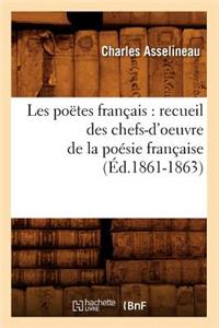 Les Poëtes Français: Recueil Des Chefs-d'Oeuvre de la Poésie Française (Éd.1861-1863)