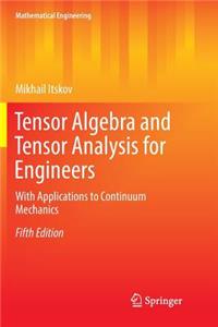 Tensor Algebra and Tensor Analysis for Engineers