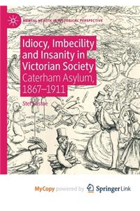 Idiocy, Imbecility and Insanity in Victorian Society