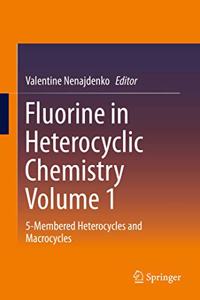 Fluorine in Heterocyclic Chemistry Vol. 1 and Vol. 2