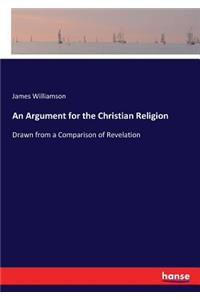 Argument for the Christian Religion: Drawn from a Comparison of Revelation