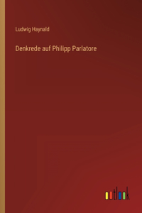 Denkrede auf Philipp Parlatore