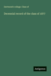 Decennial record of the class of 1877