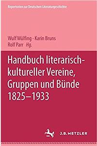 Handbuch Literarisch-Kultureller Vereine, Gruppen Und Bünde 1825-1933