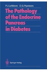 The Pathology of the Endocrine Pancreas in Diabetes