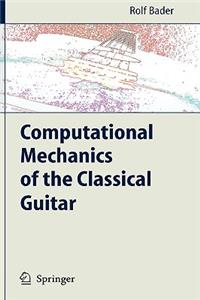 Computational Mechanics of the Classical Guitar