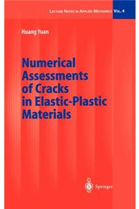 Numerical Assessments of Cracks in Elastic-Plastic Materials