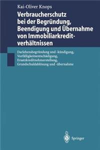 Verbraucherschutz bei der Begründung, Beendigung und Übernahme von Immobiliarkreditverhältnissen