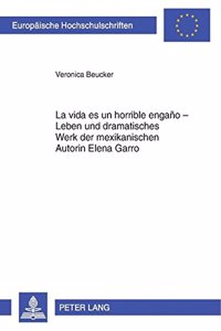 «La Vida Es Un Horrible Engaño» - Leben Und Dramatisches Werk Der Mexikanischen Autorin Elena Garro