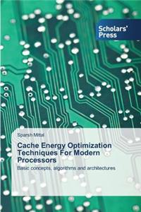 Cache Energy Optimization Techniques for Modern Processors