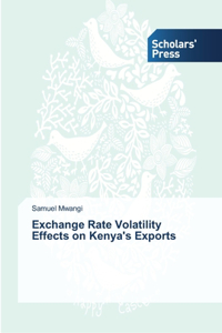 Exchange Rate Volatility Effects on Kenya's Exports