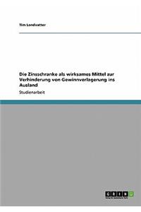 Zinsschranke als wirksames Mittel zur Verhinderung von Gewinnverlagerung ins Ausland