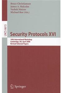 Security Protocols XVI: 16th International Workshop, Cambridge, Uk, April 16-18, 2008. Revised Selected Papers