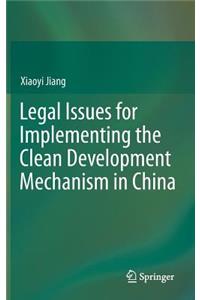 Legal Issues for Implementing the Clean Development Mechanism in China